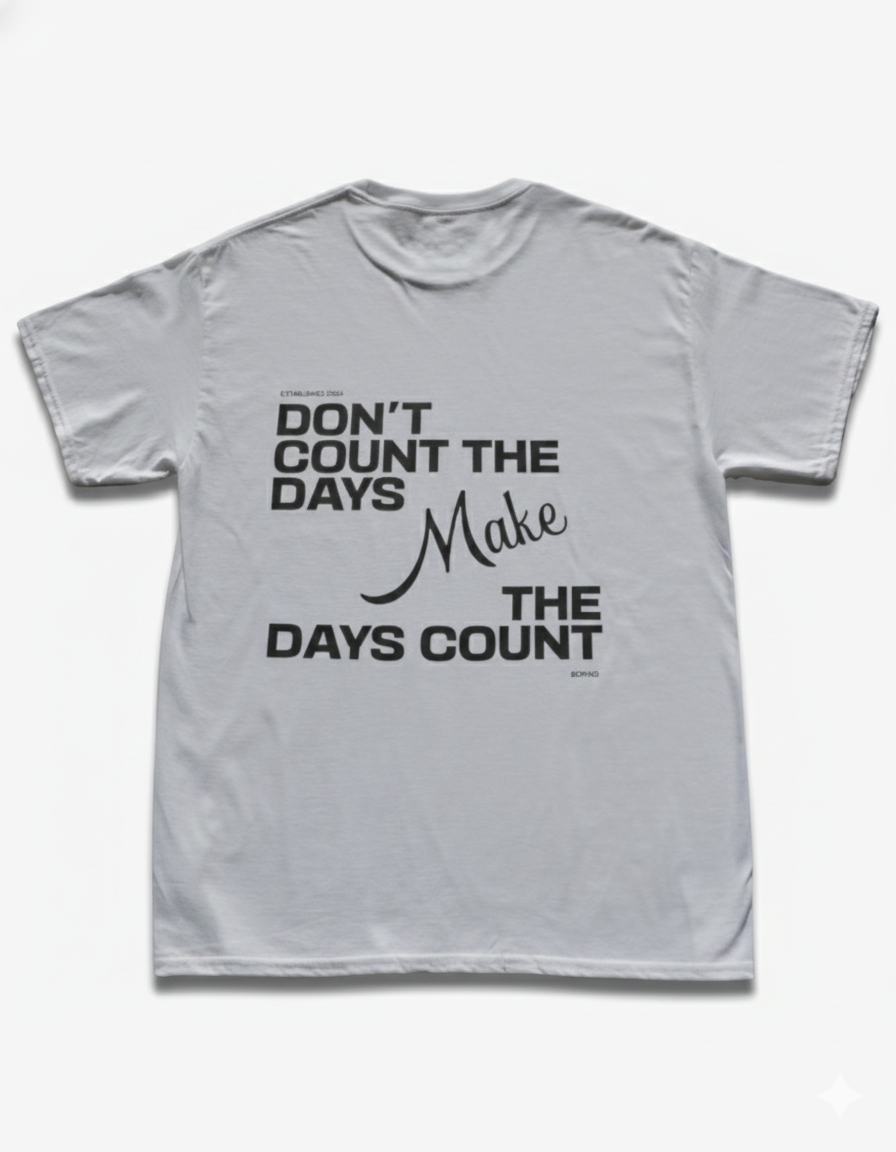 Make the days count